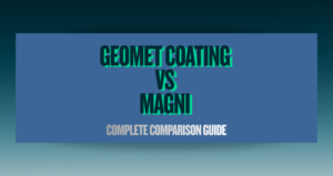 Geomet vs Magni Coating: Complete Comparison Guide