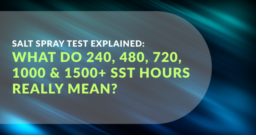 Salt Spray Test Explained: What Do 240, 480, 720, 1000 & 1500+ SST Hours Really Mean?